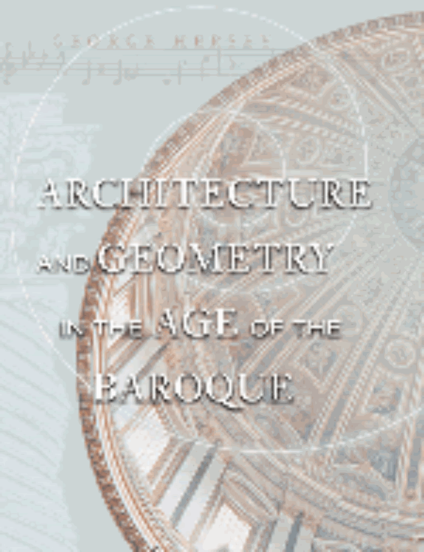 Architecture and Geometry in the Age of the Baroque