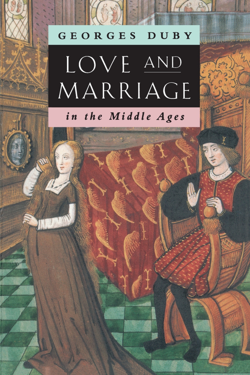 Love and Marriage in the Middle Ages
