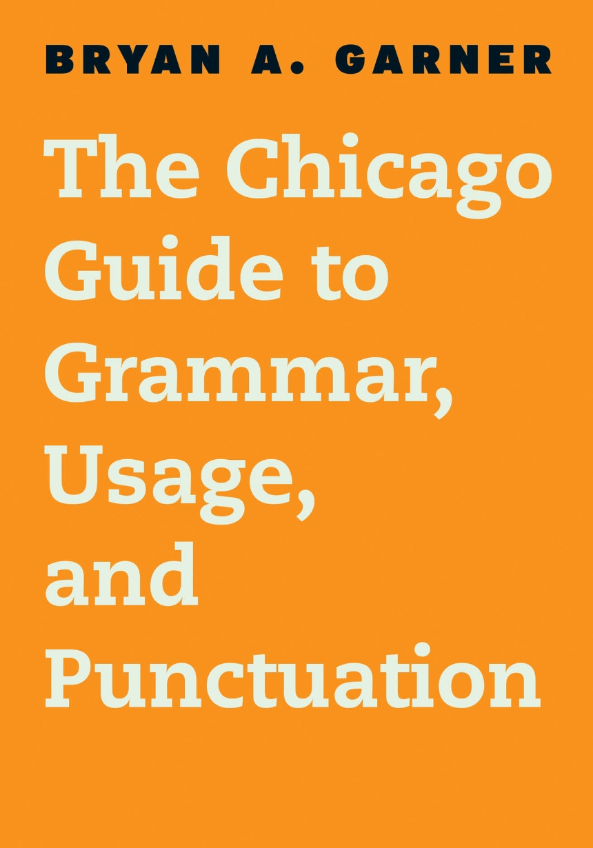 The Chicago Guide to Grammar, Usage, and Punctuation