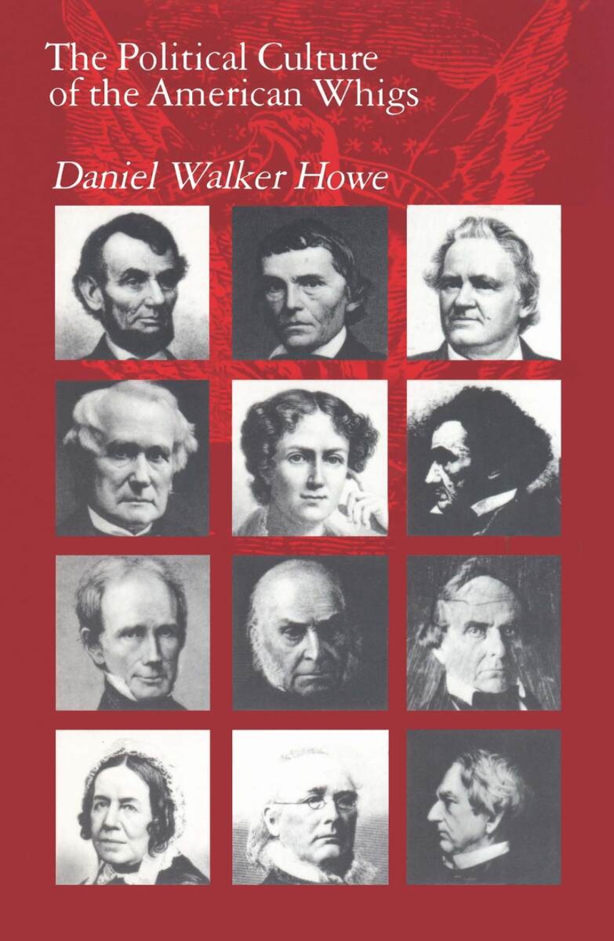 The Political Culture of the American Whigs