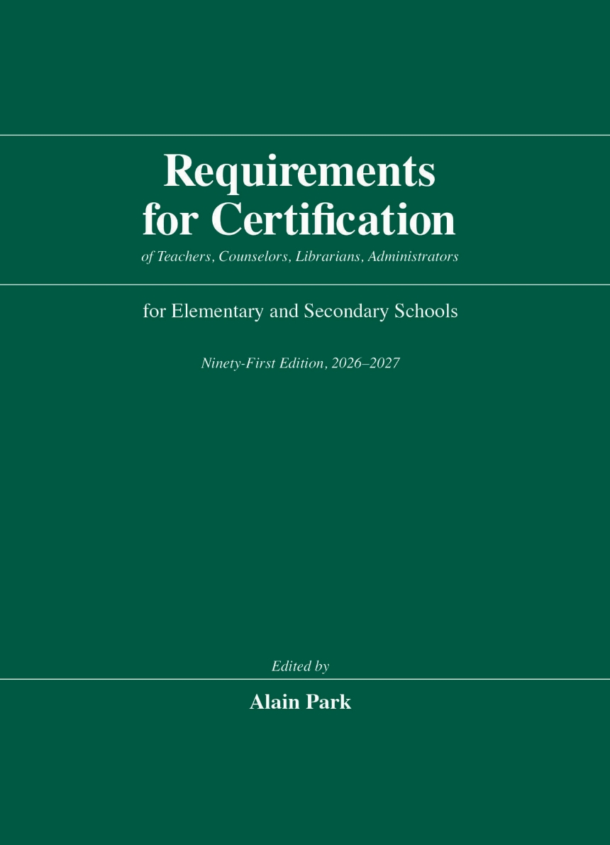 Requirements for Certification of Teachers, Counselors, Librarians, Administrators for Elementary and Secondary Schools, Ninety-First Edition, 2026–2027
