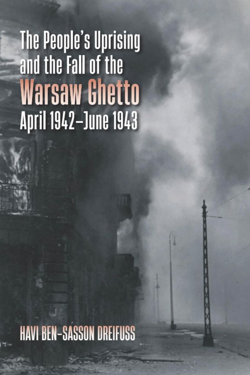 The People’s Uprising and the Fall of Warsaw Ghetto, April 1942–June 1943