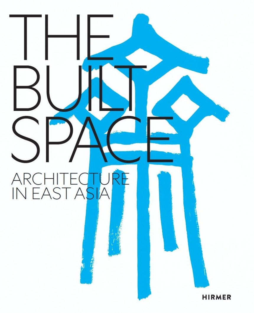 The Built Space. Architecture in East Asia