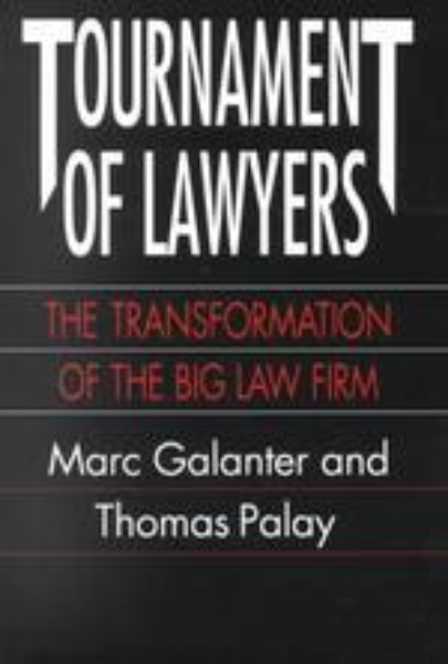 Tournament of Lawyers: The Transformation of the Big Law Firm