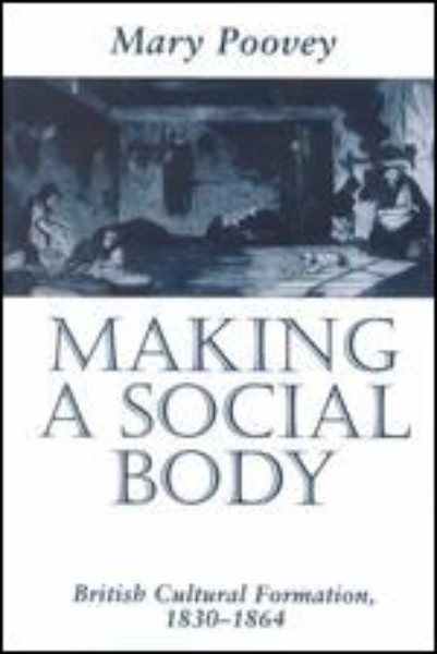 Making a Social Body: British Cultural Formation, 1830-1864