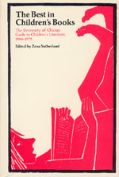 The Best in Children’s Books: The University of Chicago Guide to Children’s Literature, 1966-72