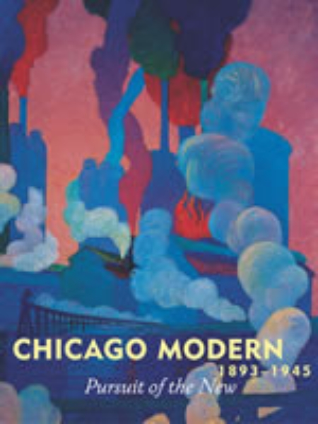 Chicago Modern, 1893-1945: Pursuit of the New