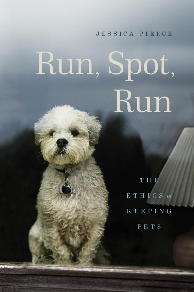 Run, Spot, Run: The Ethics of Keeping Pets