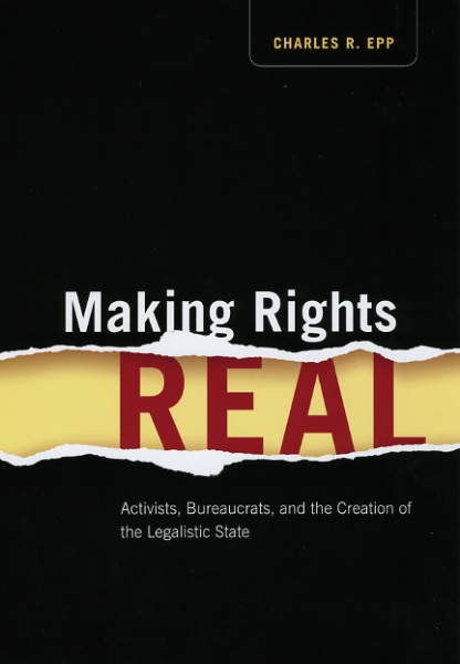 Making Rights Real: Activists, Bureaucrats, and the Creation of the Legalistic State
