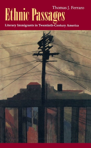 Ethnic Passages: Literary Immigrants in Twentieth-Century America