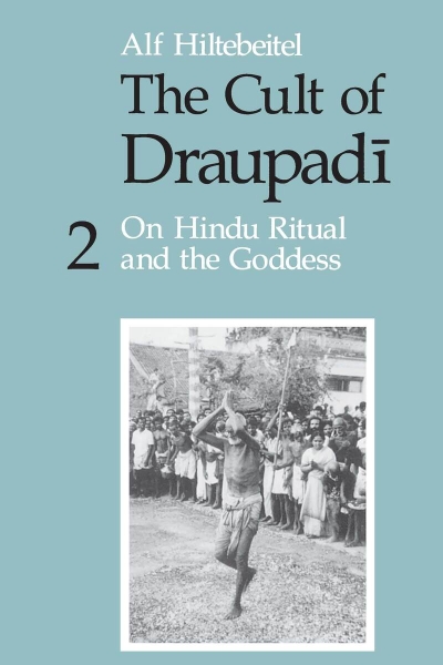The Cult of Draupadi, Volume 2: On Hindu Ritual and the Goddess