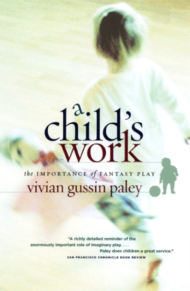 A Child’s Work: The Importance of Fantasy Play