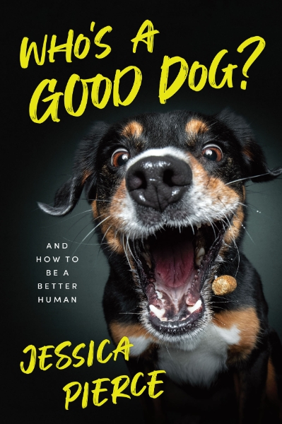 Who’s a Good Dog?: And How to Be a Better Human