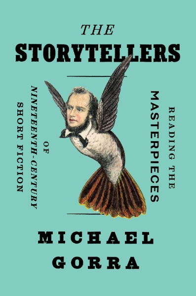 The Storytellers: Reading the Masterpieces of Nineteenth-Century Short Fiction