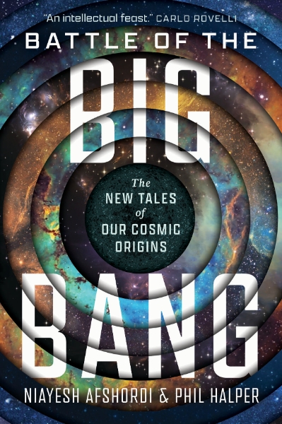 Battle of the Big Bang: The New Tales of Our Cosmic Origins