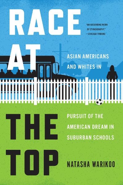 Race at the Top: Asian Americans and Whites in Pursuit of the American Dream in Suburban Schools