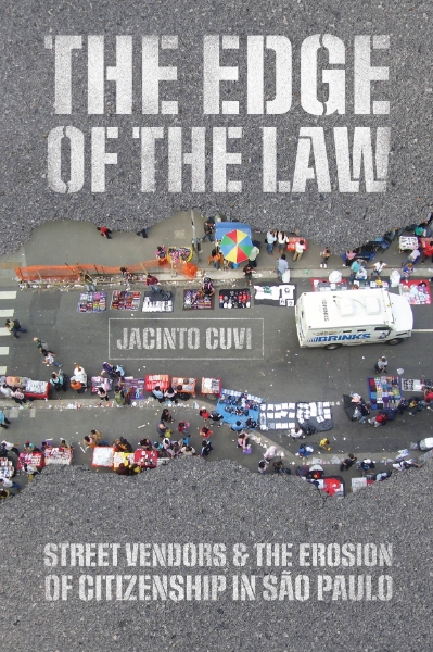 The Edge of the Law: Street Vendors and the Erosion of Citizenship in São Paulo
