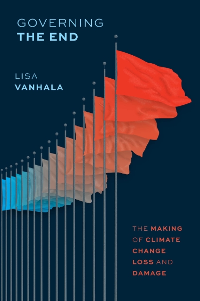 Governing the End: The Making of Climate Change Loss and Damage