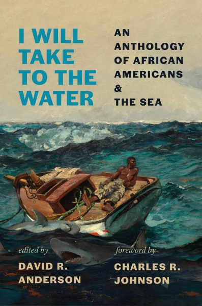 I Will Take to the Water: An Anthology of African Americans and the Sea