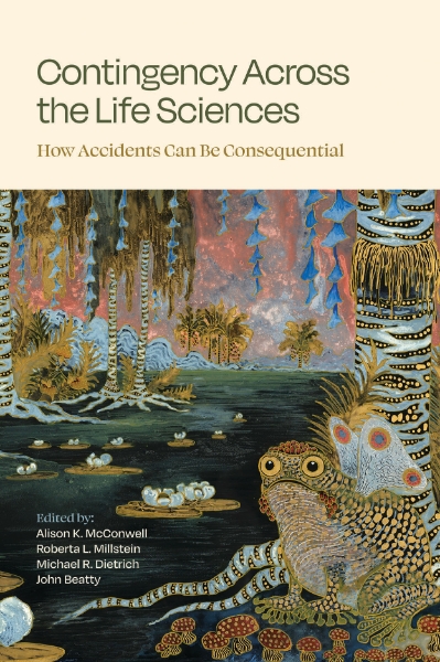 Contingency Across the Life Sciences: How Accidents Can Be Consequential