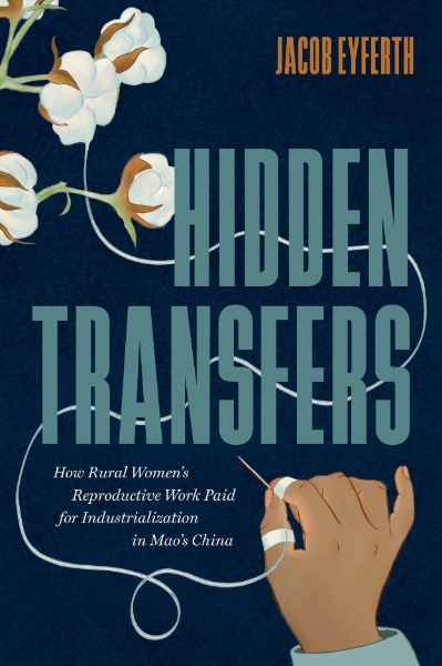 Hidden Transfers: How Rural Women’s Reproductive Work Paid for Industrialization in Mao’s China