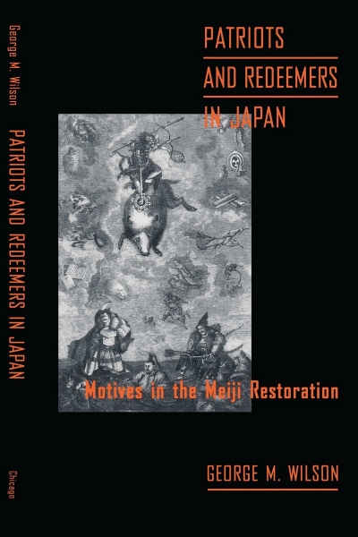Patriots and Redeemers in Japan: Motives in the Meiji Restoration