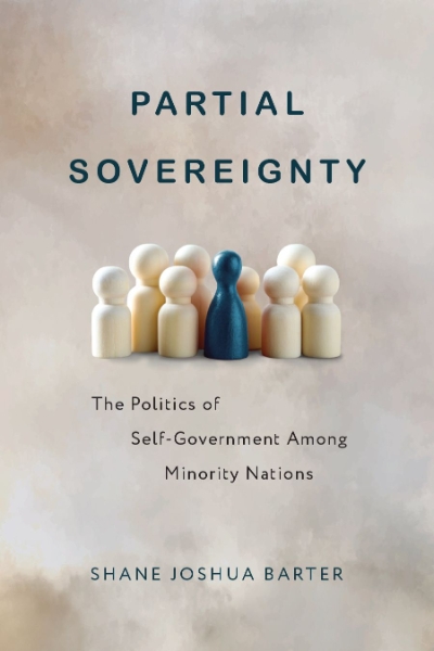 Partial Sovereignty: The Politics of Self-Government Among Minority Nations