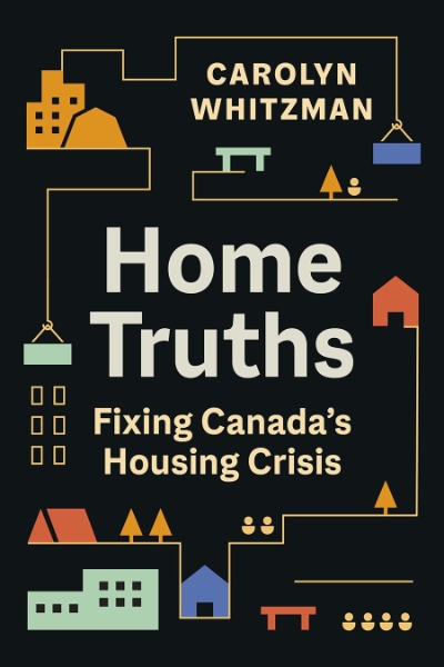 Home Truths: Fixing Canada’s Housing Crisis