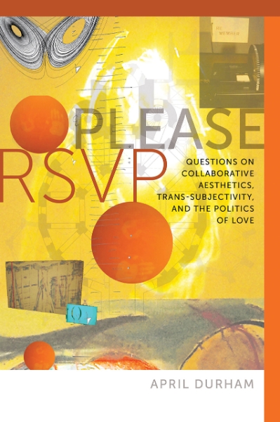 Please RSVP: Questions on Collaborative Aesthetics, Trans-Subjectivity, and the Politics of Love