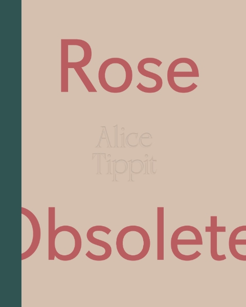 Alice Tippit: Rose Obsolete