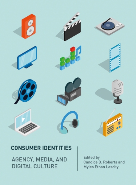 Consumer Identities: Agency, Media and Digital Culture