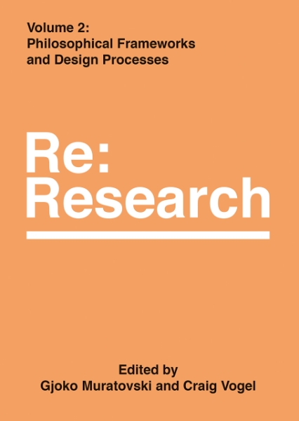 Philosophical Frameworks and Design Processes: Re:Research, Volume 2