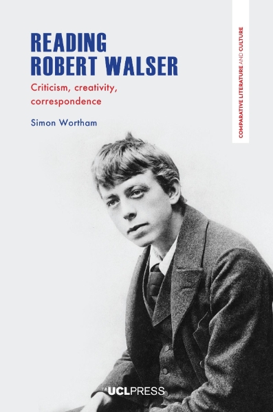 Reading Robert Walser: Criticism, Creativity, Correspondence