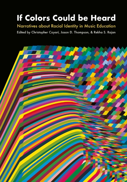 If Colors Could be Heard : Narratives About Racial Identity in Music Education