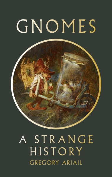 Gnomes: A Strange History