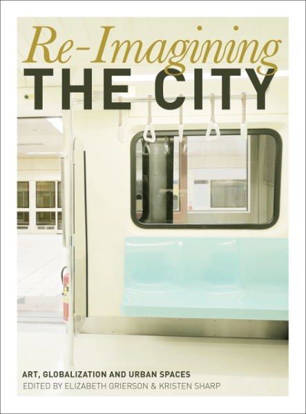 Re-Imagining the City: Art, Globalization and Urban Spaces