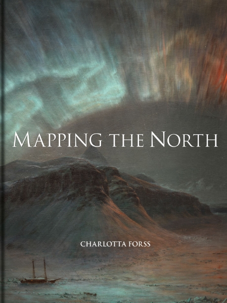 Mapping the North: Myth, Exploration, Encounter