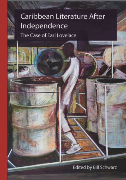 Caribbean Literature After Independence: The Case of Earl Lovelace