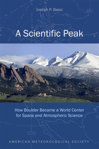 A Scientific Peak: How Boulder Became a World Center for Space and Atmospheric Science