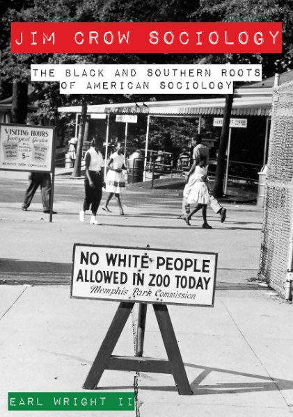 Jim Crow Sociology: The Black and Southern Roots of American Sociology