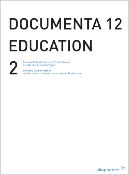 documenta 12 education 2: Between Critical Practice and Visitor Services Results of a Research Project