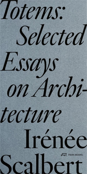 Totems: Selected Essays on Architecture