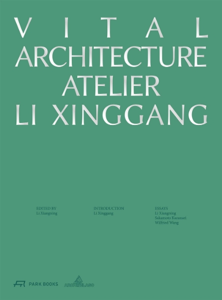 Vital Architecture: Atelier Li Xinggang