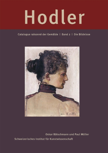 Ferdinand Hodler: Catalogue raisonné der Gemälde: Band 2: Die Bildnisse
