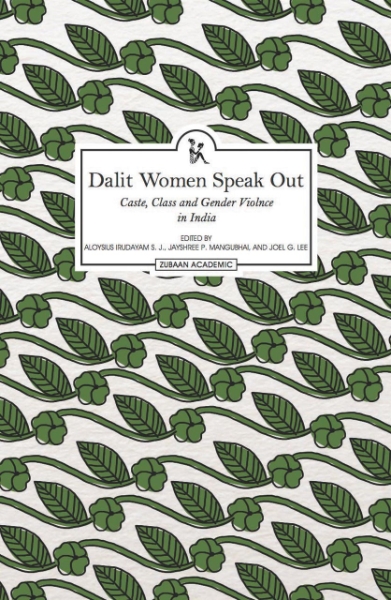 Dalit Women Speak Out: Caste, Class and Gender Violence in India