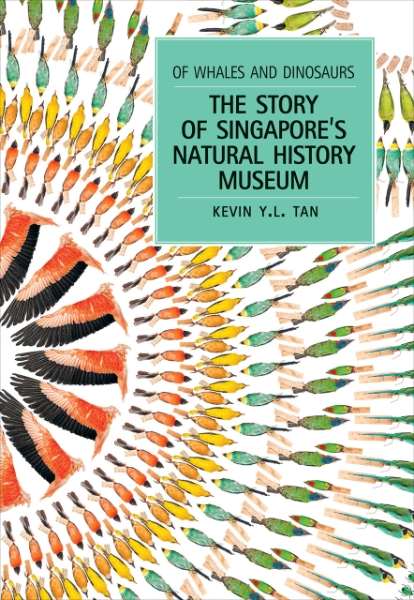 Of Whales and Dinosaurs: The Story of Singapore’s Natural History Museum