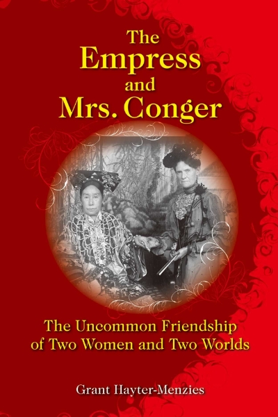 The Empress and Mrs. Conger: The Uncommon Friendship of Two Women and Two Worlds