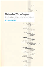 My Mother Was a Computer: Digital Subjects and Literary Texts