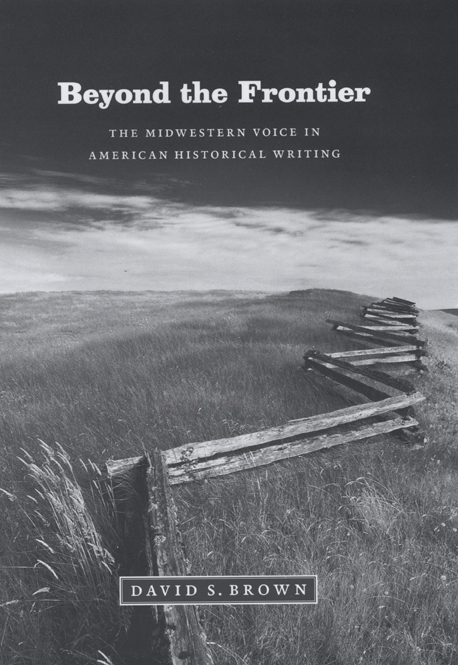 Beyond the Frontier: The Midwestern Voice in American Historical Writing