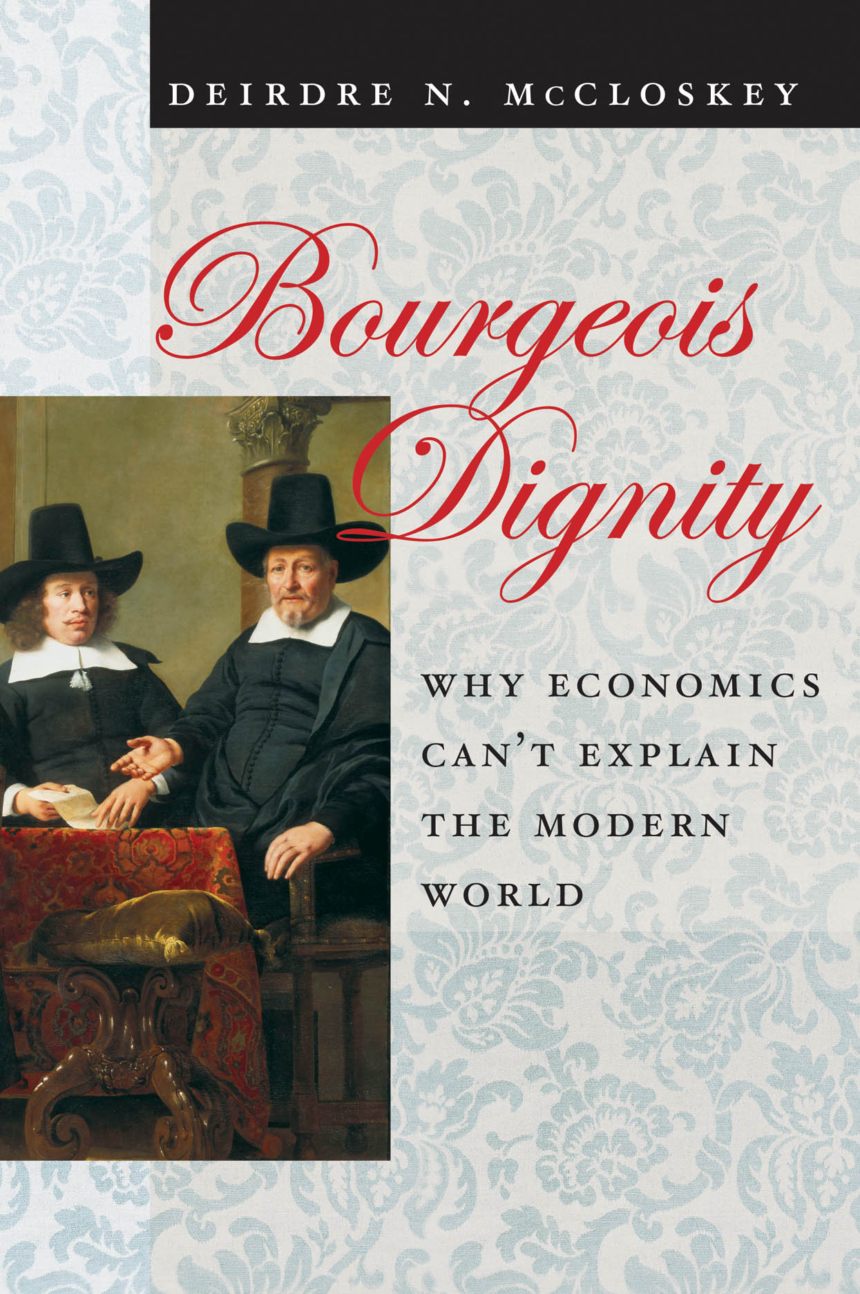 Bourgeois Dignity: Why Economics Can't Explain the Modern World